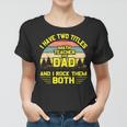 I Have Two Titles Math Teacher Dad Fathers Day Women T-shirt