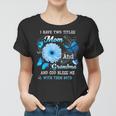 I Have Two Titles Mom And Grandma And God Bless Butterfly Women T-shirt