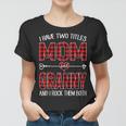 I Have Two Titles Mom And Granny Red Plaid Buffalo Gift Gift For Womens Women T-shirt