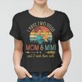 I Have Two Titles Mom And Mimi Mothers Day Gift Gift For Womens Women T-shirt