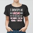 I Identify As Best Mom Ever - For Womens Funny Mothers Day Women T-shirt