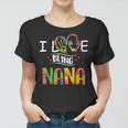 I Love Being A Nana Art Matching Family Mother Day Women T-shirt