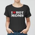 I Love Hot Moms Tshirt Funny Red Heart Love Moms V2 Women T-shirt