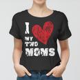 I Love My Two Moms Lgbt Gay Lesbian Women T-shirt