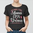 Ich Habe Drei Titel Mama Oma Und Uroma Und Rocke Sie Alle Frauen Tshirt