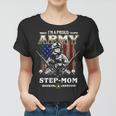 Im A Proud Army Step-Mom Veteran Fathers Day 4Th Of July Women T-shirt