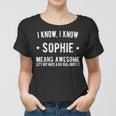 Im Sophie Means Awesome Perfect Best Sophie Ever Name Sophie Women T-shirt