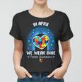 In April We Wear Blue Autism Be Kind Autism Awareness Women T-shirt