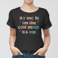 Its Me Hi Im The Cool Mom Its Me Mothers Day Groovy Women T-shirt