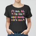 Its Me Hi Im The Cool Mom Its Me Retro Groovy Mothers Day Women T-shirt