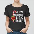 Its Not Going To Lick Itself Women T-shirt