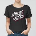 Jesus First Christian Faith Love God Praise Belief Women T-shirt