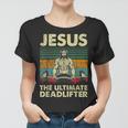Jesus The Ultimate Deadlifter Funny Christian Workout Jesus Women T-shirt