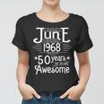 June 1968 Turning 50 Years Of Being Awesome Women T-shirt