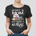 Just A Mom Who Raised A Nurse Shirts Mothers Day Gift Funny Women T-shirt