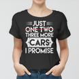 Just One Two Three More Cars I Promise Auto Engine Garage Women T-shirt