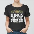 Kings Are Named Pierre Gift Funny Personalized Name Joke Men Women T-shirt Kings Are Named Pierre Gift Funny Personalized Name Joke Men Women T-shirt