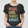 Knight Last Name Peace Love Family Matching Women T-shirt