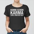 Komm Schon Karma Zahl Endlich Aus Frauen Tshirt