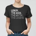 Leroy Geschenk The Man Myth Legend Frauen Tshirt