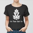 Let That Shit Go Zen Lotus Flower Yin Yang Hamsa Yoga Women T-shirt