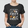 Lets Be Honest I Was Crazy Before The Chickens Women T-shirt