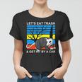 Lets Eat Trash And Get Hit By A Car V2 Women T-shirt