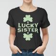 Lucky Sister St Patricks Day St Pattys Day Women T-shirt