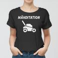 Mähditation Rasenmäher Gartenarbeit Lustig Rasenmähen Frauen Tshirt