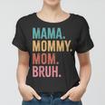 Mama Mommy Mom Bruh Mothers Day Funny Women T-shirt
