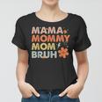 Mama Mommy Mom Bruh Mothers Day Vintage Flowers Women T-shirt