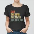Mens Funny Dad Fathers Day Dad The Man The Myth The Legend Women T-shirt