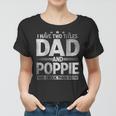 Mens I Have Two Titles Dad And Poppie Funny Fathers Day V2 Women T-shirt
