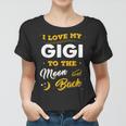 Mothers Day I Love My Gigi To The Moon And Back Women T-shirt