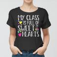 My Class Is Full Of Sweethearts Teacher Funny Valentines Day V2 Women T-shirt