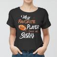 My Favorite Football Player Call Me Sister Women T-shirt