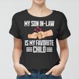 My Son In-Law Is My Favorite Child Funny Mother In Law Women T-shirt