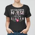Nurse Gift My Favorite Nurse Calls Me Sister Women T-shirt