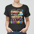 Omg Its My Sisters Birthday Family Omg Its My Birthday Women T-shirt
