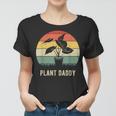 Plant Daddy Nature Botanical Gardener Plant Dad Gardening Women T-shirt
