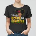 Pretty Black And Educated I Am The Strong African Queen Girl V4 Women T-shirt