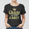 Queens Are Named Carey Gift Surname Funny Birthday Reunion Women T-shirt