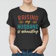 Raising My Husband Is Exhausting Vintage Wife Funny Saying Women T-shirt