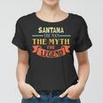 Santana The Man The Myth The Legend Custom Name Women T-shirt
