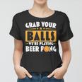 Schnapp Dir Deine Eier Wir Spielen Beer Pong Beer Drinker Frauen Tshirt