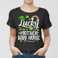 Shamrocks Lucky To Be A Mother Baby Nurse St Patricks Day Women T-shirt