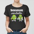 Shenanigans Coordinator Teacher St Patricks Day Shenanigans V2 Women T-shirt