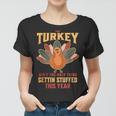Thanksgiving Turkey Funny Turkey Day Stuffed Women T-shirt