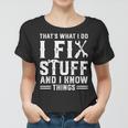 Thats What I Do I Fix Stuff And I Know Things Mechanic Prem Women T-shirt
