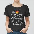 The Bell Still Rings Who Snowman Funny Santa Funny Christmas Women T-shirt